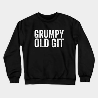 Grumpy Old Git - Funny Old Man Crewneck Sweatshirt